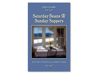 Saturday Beans and Sunday Suppers: Kitchen Stories from Mary's Farm image 0